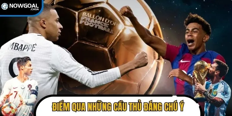 Điểm qua những cầu thủ đáng chú ý cạnh tranh quả bóng vàng